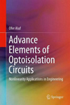 Advance elements of optoisolation circuits : nonlinearity applications in engineering / Ofer Aluf.