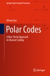 Polar codes : a non-trivial approach to channel coding / Orhan Gazi.