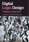  Digital Logic Design : a Rigorous Approach / Guy Even, Tel Aviv University, Israel, Moti Medina, Tel Aviv University, Israel. Cambridge: Cambridge University Press, 2019.