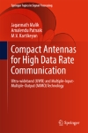 Compact Antennas for High Data Rate Communication : Ultra-Wideband (UWB) and Multiple-Input-Multiple-Output (MIMO) Technology / Jagannath Malik, Amalendu Patnaik, M.V. Kartikeyan. Cham: Springer International Publishing, 2018